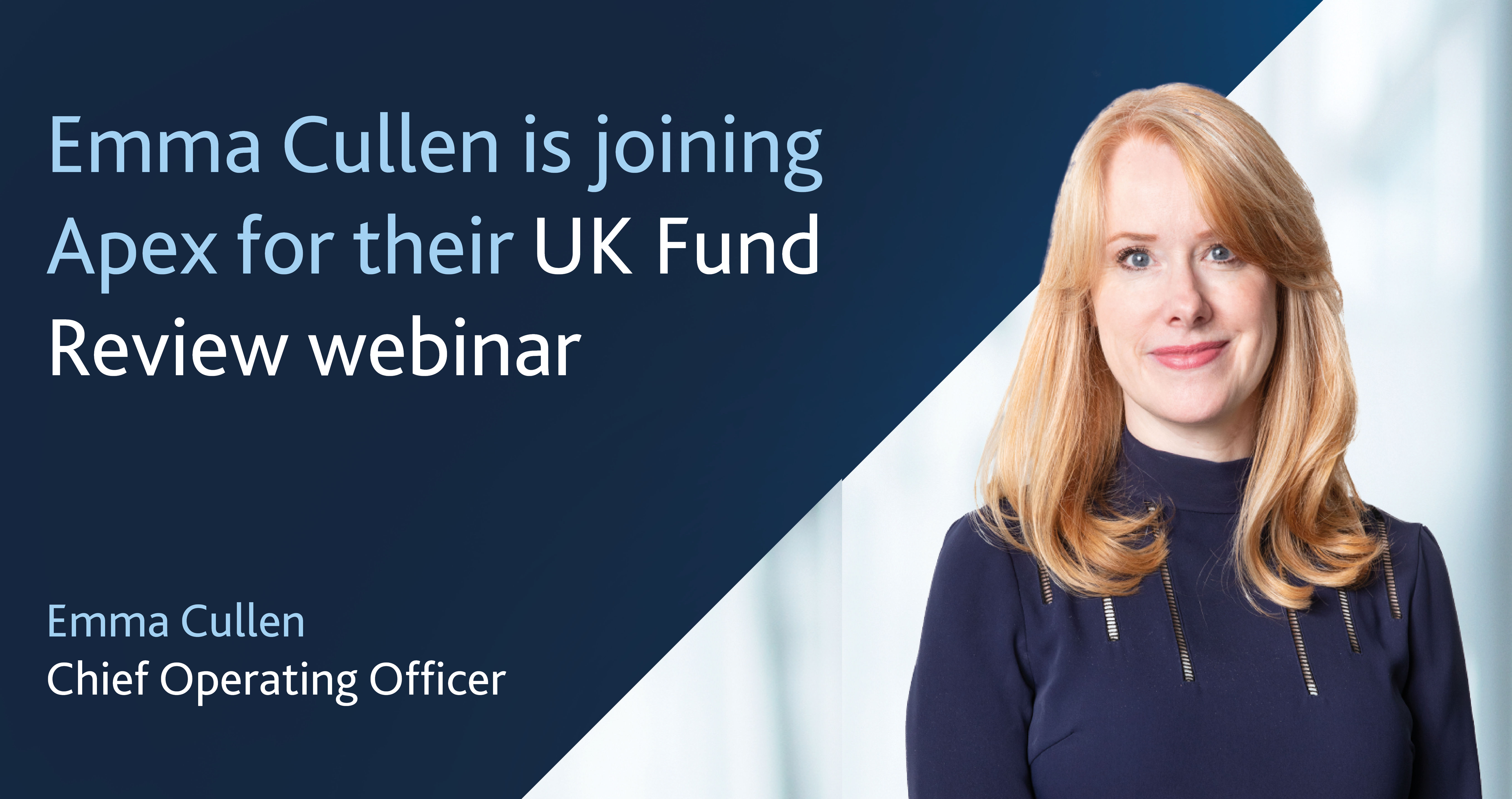 Image for Emma Cullen, COO, is set to join Apex’s webinar on UK Funds Review.